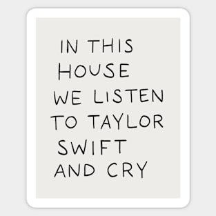 In This House We Listen To Taylor Swift And Cry Sticker